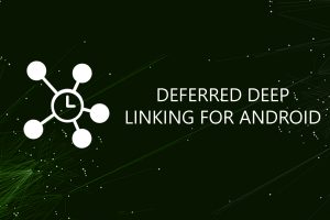 Read more about the article Deferred Deep Linking for Android – Play Install Referrer